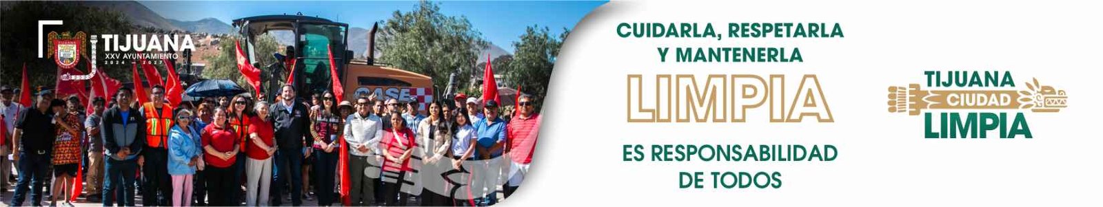 Cuidarla, respetarla, y mantenerla limpia es responsabilidad de todos. Tijuana, ciudad limpia. Vigésimo quinto Ayuntamiento de TIjuana