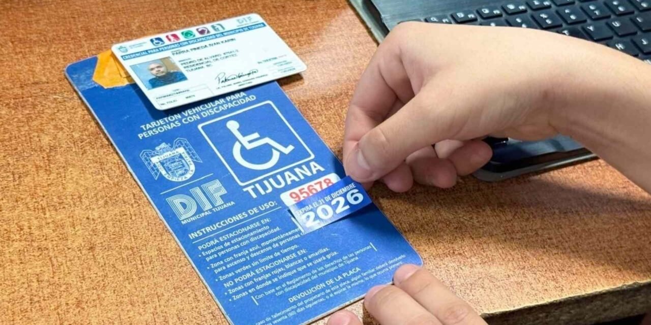 YA INICIÓ LA RENOVACIÓN DEL TARJETÓN DE DISCAPACIDAD 2026 EN TIJUANA: ESTO ES LO QUE TIENES QUE SABER