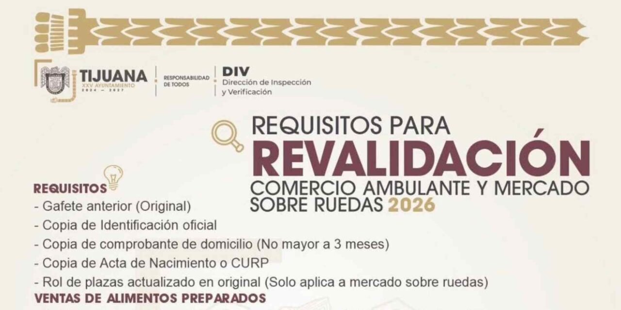 INICIA EN TIJUANA LA REVALIDACIÓN 2026 PARA COMERCIO AMBULANTE Y MERCADOS SOBRE RUEDAS