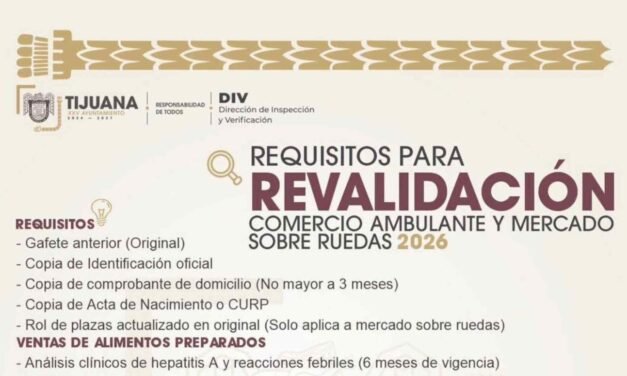 INICIA EN TIJUANA LA REVALIDACIÓN 2026 PARA COMERCIO AMBULANTE Y MERCADOS SOBRE RUEDAS