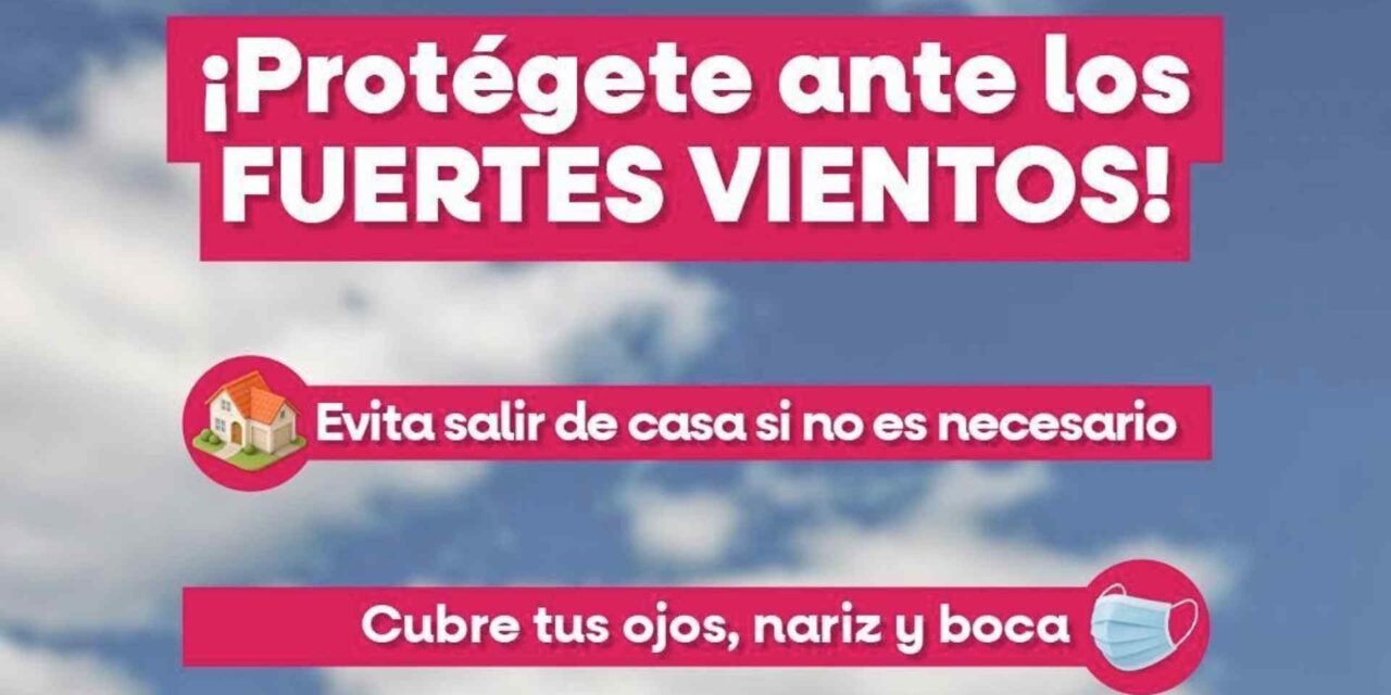 GOBIERNO DE BAJA CALIFORNIA ALERTA POR FUERTES VIENTOS Y LLAMA A EXTREMAR PRECAUCIONES