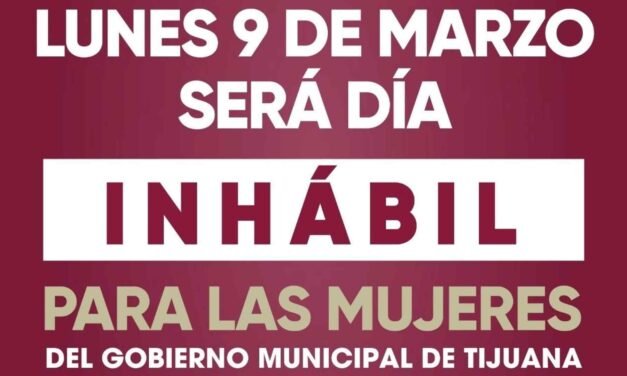 AYUNTAMIENTO DE TIJUANA DARÁ DÍA LIBRE A MUJERES ESTE 9 DE MARZO POR EL 8M