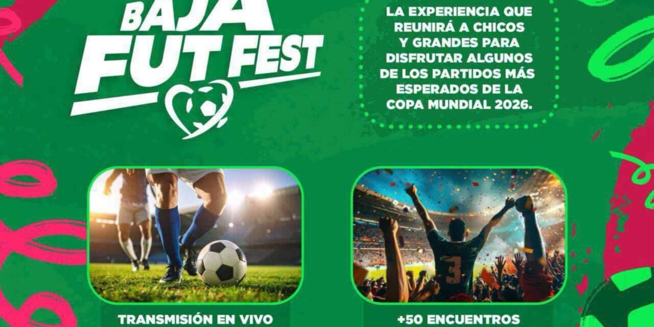 ¡No se te olvide! Baja Fut Fest del 11 de junio al 19 de julio